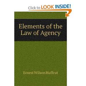    Elements of the Law of Agency Ernest Wilson Huffcut Books