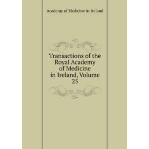   Medicine in Ireland, Volume 25 Academy of Medicine in Ireland Books