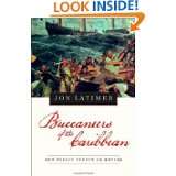 Buccaneers of the Caribbean How Piracy Forged an Empire by Jon 