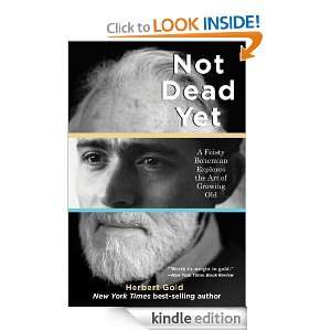 Not Dead Yet A Feisty Bohemian Explores the Art of Growing Old 