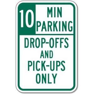  10 Minute Parking Drop Offs And Pick Ups Only Sign   12x18 