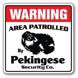  PEKINGESE Security Sign Area Patrolled by pet signs Patio 