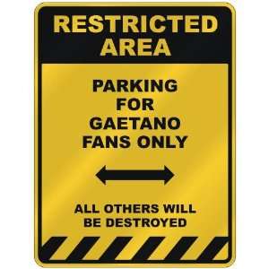  RESTRICTED AREA  PARKING FOR GAETANO FANS ONLY  PARKING 
