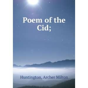 Poem of the Cid; Archer Milton Huntington  Books