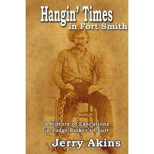  Hangin Times in Fort Smith A History of Executions in 