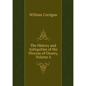   of the Diocese of Ossory, Volume 4 William Carrigan Books