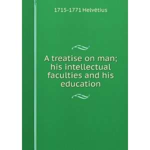 treatise on man; his intellectual faculties and his education 1715 