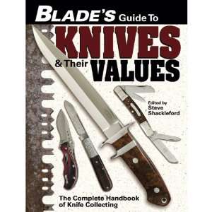 Blades Guide to Knives & Their Values, Edited by Steve Shackleford 