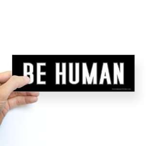  Be human Peace Bumper Sticker by  Arts, Crafts 
