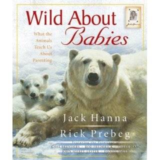 Wild About Babies What the Animals Teach Us About Parenting by Jack 