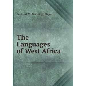  The Languages of West Africa . Frederick William Hugh 