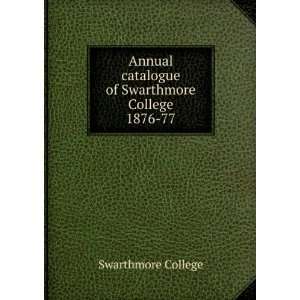   catalogue of Swarthmore College. 1876 77 Swarthmore College Books