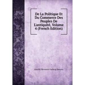 De La Politique Et Du Commerce Des Peuples De LantiquitÃ©, Volume 4 