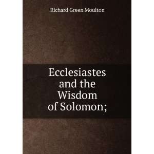   Ecclesiastes and the Wisdom of Solomon; Richard Green Moulton Books