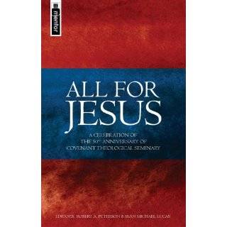   For Jesus by Robert A. Peterson and Sean Michael Lucas (Oct 2, 2006