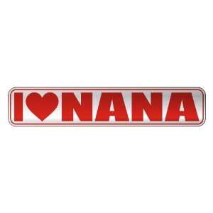   I LOVE NANA  STREET SIGN NAME
