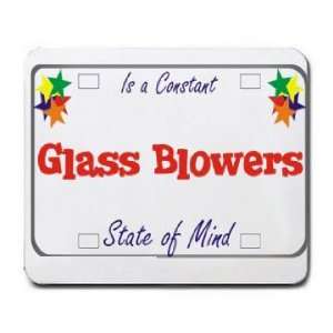  Glass Blowing Is a Constant State of Mind Mousepad Office 