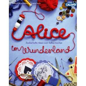 Alice im Wunderland Zauberhafte Ideen zum Selbermachen  