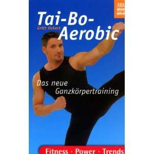 Tai Bo Aerobic. Das neue Ganzkörpertraining.  Gritt Ockert 