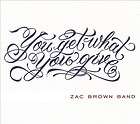 ZAC BROWN BAND   YOU GET WHAT YOU GIVE [DIGIPAK]   NEW CD