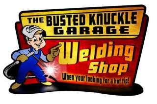 Busted Knuckle Garage Welding Shop Metal Sign  
