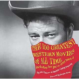 The 100 Greatest Western Movies of All Time (Hardcover).Opens in a new 