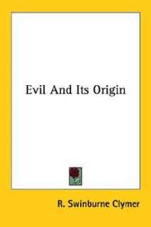 Evil and Its Origin NEW by R. Swinburne Clymer 9781425333706  