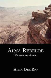 Alma Rebelde Versos de Amor NEW by Alma Del Rio 9781434362384  
