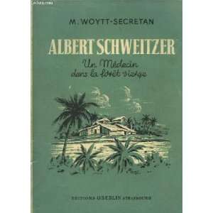 Albert schweitzer, un médecin dans la forêt vierge.