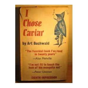  I CHOSE CAVIAR. Art. Buchwald Books