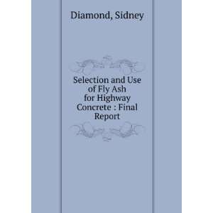   of Fly Ash for Highway Concrete  Final Report Sidney Diamond Books