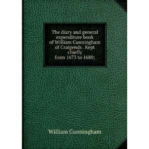  The diary and general expenditure book of William Cunningham 