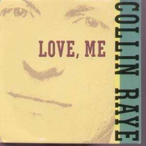  LOVE ME 7 INCH (7 VINYL 45) DUTCH EPIC 1992 COLLIN RAYE Music
