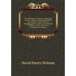   of the other lines of Holmans in America, David Emory Holman Books