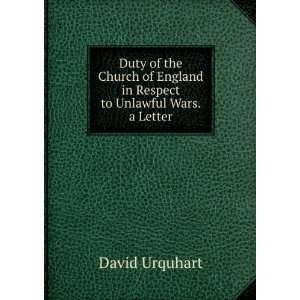   England in Respect to Unlawful Wars. a Letter David Urquhart Books