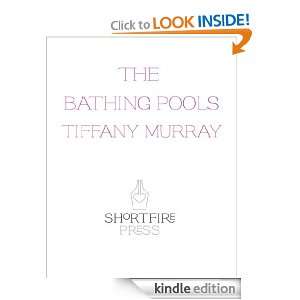 The Bathing Pools Tiffany Murray  Kindle Store