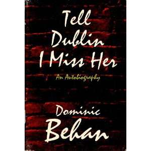  Tell Dublin I Miss Her Dominic Behan Books