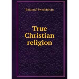  True Christian religion Emanuel Swedenborg Books