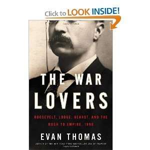  Evan ThomassThe War Lovers Roosevelt, Lodge, Hearst, and 