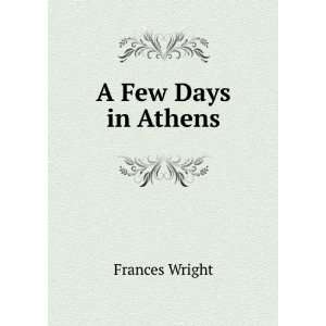  A Few Days in Athens Frances Wright Books