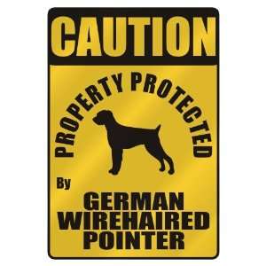  CAUTION  PROPERTY PROTECTED BY GERMAN WIREHAIRED POINTER 