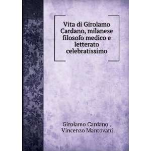 Vita di Girolamo Cardano Milanese filosofo medico e 