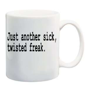   SICK, TWISTED FREAK Mug Coffee Cup 11 oz ~ Glenn Beck 