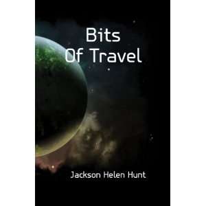  Bits Of Travel Jackson Helen Hunt Books