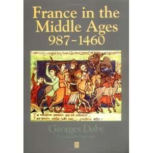  France in the Middle Ages 987 1460 From Hugh Capet to 
