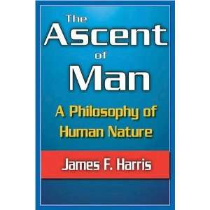  James HarrissThe Ascent of Man A Philosophy of Human 