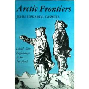   EXPLORATIONS IN THE FAR NORTH John Edwards Caswell  Books