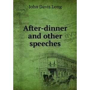  After dinner and other speeches John Davis Long Books