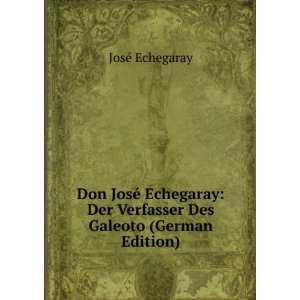  Don JosÃ© Echegaray Der Verfasser Des Galeoto (German 