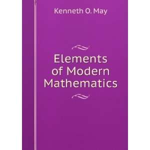  Elements of Modern Mathematics Kenneth O. May Books